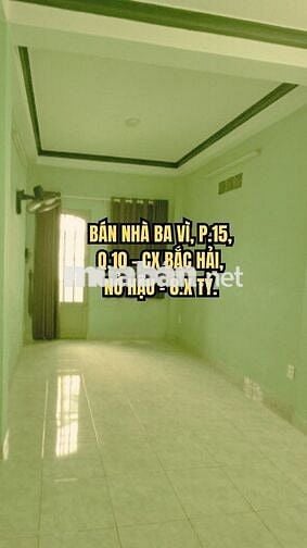 🏠 BÁN NHÀ BA VÌ, P.15, Q.10 - CX BẮC HẢI, NỞ HẬU - 8.X TỶ.