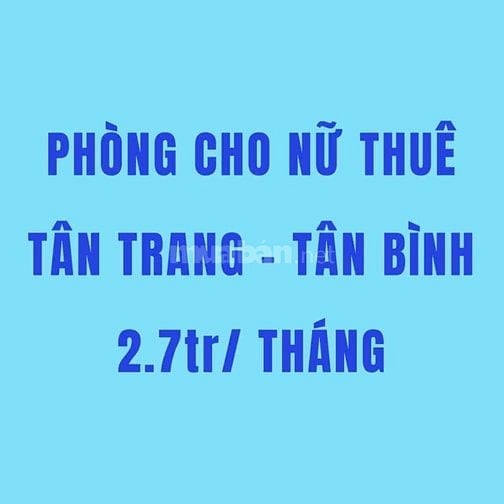 Phòng cho nữ thuê MT Tân Trang, Tân Bình - giá 2tr7/tháng