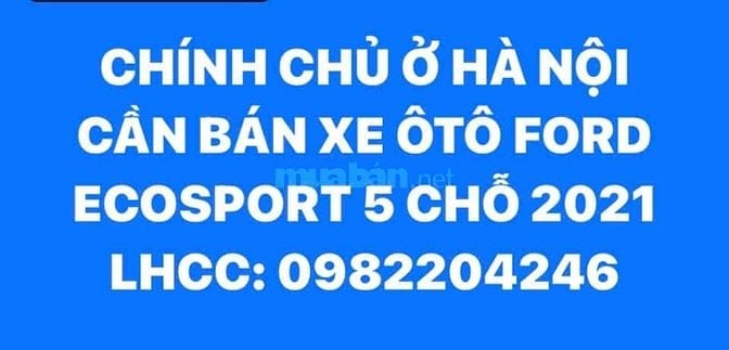CHÍNH CHỦ Ở HÀ NỘI CẦN BÁN XE ÔTÔ FORD ECOSPORT 5 CHỖ 2021 