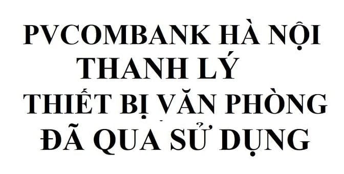 PVCOMBANK HÀ NỘI thông báo thanh lý thiết bị văn phòng đã qua sử dụng