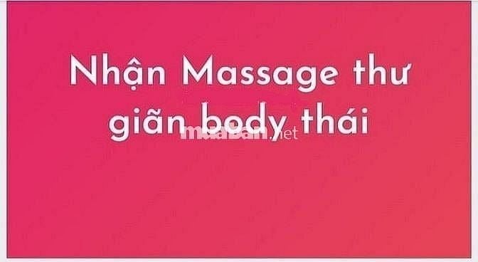 Nhận làm dịch vụ massage thư giãn, body Thái. Nhiệt tình, vui vẻ