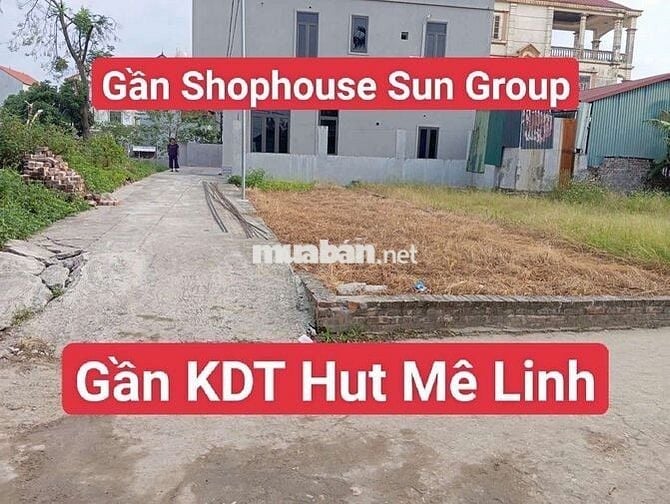 Gần Shophouse Sun Group và KDT Hut Mê Linh 200tr/m và KCN Quang Minh