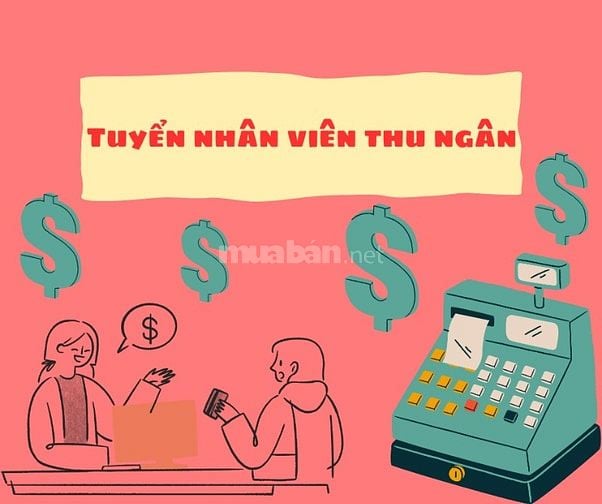 Tuyển nhân viên thu ngân làm việc tại chi nhánh mới.