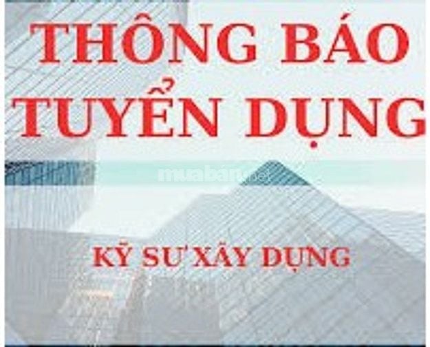 TUYỂN NHIỀU KỸ SƯ XÂY DỰNG VÀ KẾ TOÁN, VĂN THƯ TẠI QUẬN 7 CŨ