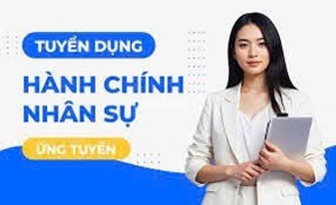 CẦN TUYỂN 2 HÀNH CHÍNH NHÂN SỰ