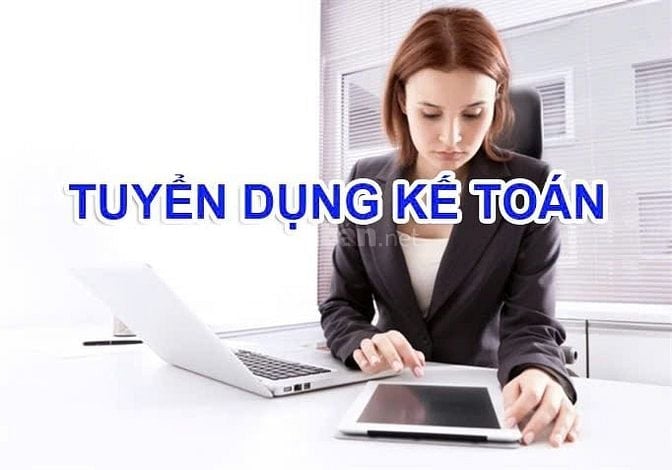 Quận 12 Tuyển Nhân Viên Kế Toán Không Yêu Cầu Kinh Nghiệm