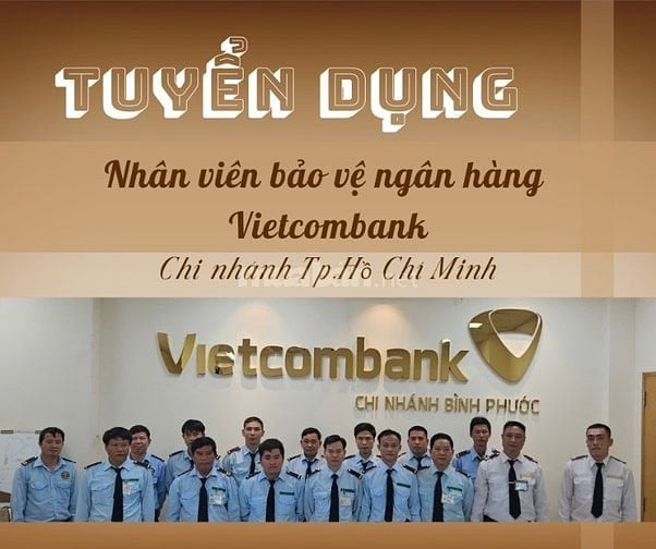 Tuyển bảo vệ ngân hàng Vietcombank khu vực Tp.Hồ Chí Minh