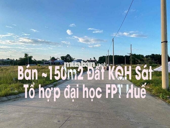 Bán ~150m2 Đất Không Lụt KQH Sát Tổ hợp đại học FPT Huế