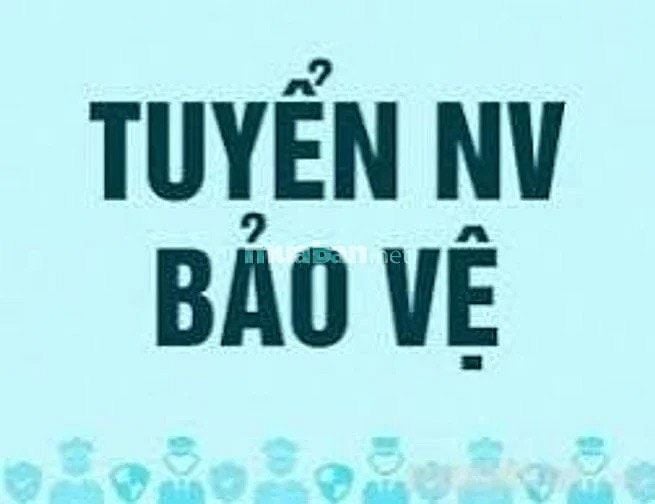 🚀🚀🚀 THÔNG BÁO TUYỂN DỤNG BẢO VỆ 