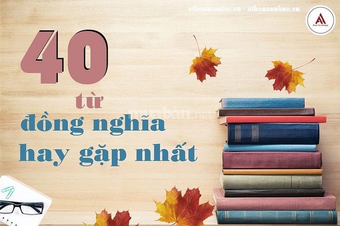 40 Từ Đồng Nghĩa Hay Gặp Nhất Trong Tiếng Anh 55774904 40 Từ Đồng Nghĩa Hay Gặp Nhất Trong Tiếng Anh