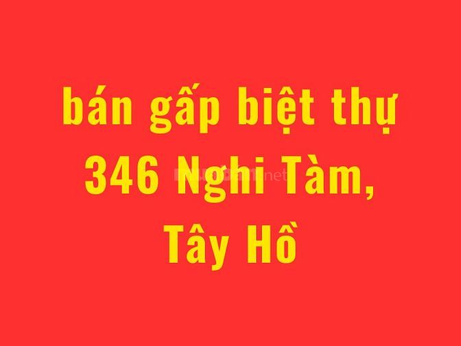 Gia đình cần bán gấp biệt thự 346 Nghi Tàm, Diện tích 212 m2, MT 15m 56692487 Gia đình cần bán gấp biệt thự 346 Nghi Tàm, Diện tích 212 m2, MT 15m