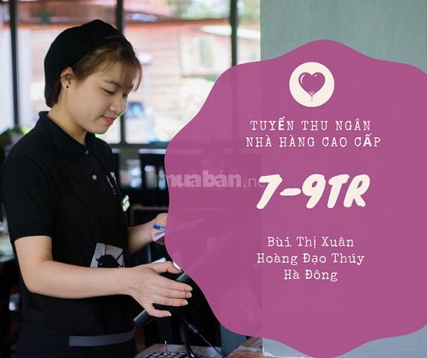 Tuyển thu ngân nhà hàng 7-9tr/ tháng hỗ trợ ăn ở 53043354 Tuyển thu ngân nhà hàng 7-9tr/ tháng hỗ trợ ăn ở
