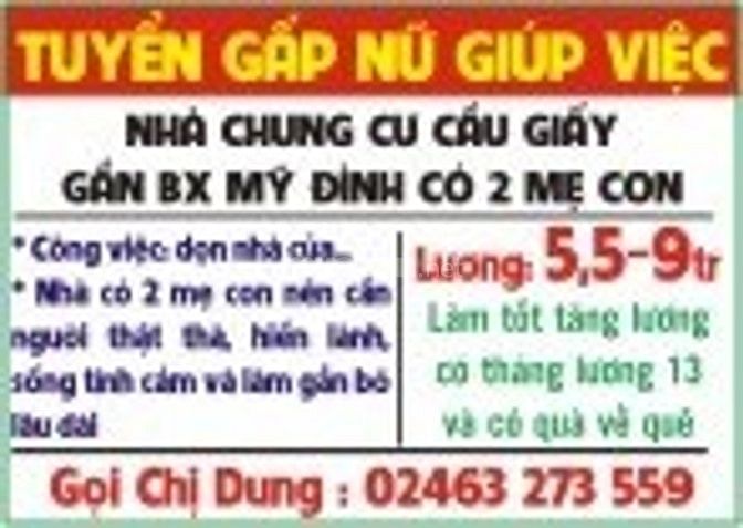 TUYỂN GẤP NỮ GIÚP VIỆC NHÀ CC gần BX Mỹ Đình, có 2 mẹ con, L: 5.5-9tr 53964890 TUYỂN GẤP NỮ GIÚP VIỆC NHÀ CC gần BX Mỹ Đình, có 2 mẹ con, L: 5.5-9tr