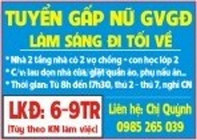 CẦN TUYỂN GẤP NỮ GIÚP VIỆC sáng đi tối về lương 6-9tr/th 53964855 CẦN TUYỂN GẤP NỮ GIÚP VIỆC sáng đi tối về lương 6-9tr/th