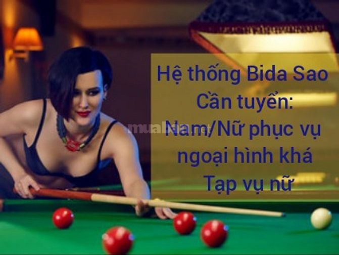 Hệ thống Bida Sao cần tuyển: Nam/Nữ phục vụ: NH khá; Tạp vụ nữ 46780254 Hệ thống Bida Sao cần tuyển: Nam/Nữ phục vụ: NH khá; Tạp vụ nữ