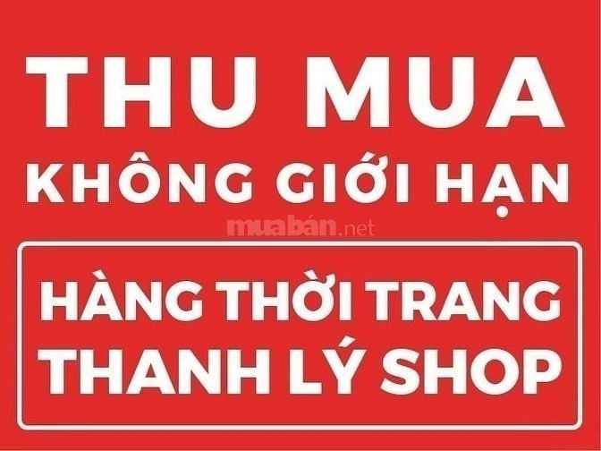 Thu mua không giới hạn hàng thời trang thanh lý shop quần áo, đầm, 55378894 Thu mua không giới hạn hàng thời trang thanh lý shop quần áo, đầm,
