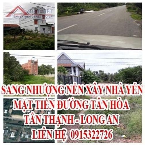 Sang nhượng nền xây nhà Yến mặt tiền đường Tân Hòa, Tân Thạnh, Long An 55530912 Sang nhượng nền xây nhà Yến mặt tiền đường Tân Hòa, Tân Thạnh, Long An