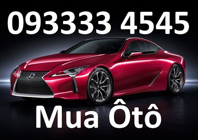 Mua Ôtô giá cao nhất thị trường. 58070618 Mua Ôtô giá cao nhất thị trường.