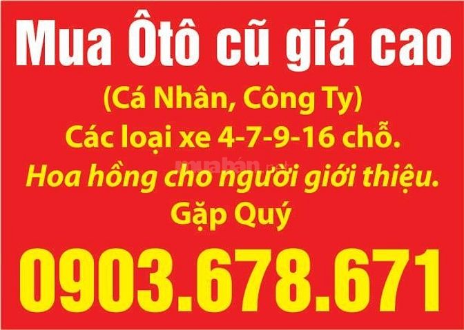 Mua Ôtô cũ giá cao (cá nhân, công ty), các loại xe 4-7-9-16 chỗ. 43087929 Mua Ôtô cũ giá cao (cá nhân, công ty), các loại xe 4-7-9-16 chỗ.