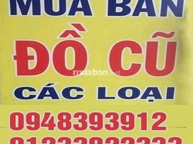 Nhận thu mua tất cả đồ cũ gia đình, uy tín, giá cao 58764660 Nhận thu mua tất cả đồ cũ gia đình, uy tín, giá cao