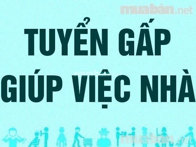Tuyển gấp giúp việc nhà và 2 cô tạp vụ quán ăn, lương 7 triệu 58987555 Tuyển gấp giúp việc nhà và 2 cô tạp vụ quán ăn, lương 7 triệu