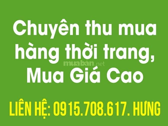 Chuyên thu mua hàng thời trang, Mua Giá Cao, Mua nhanh,số lượng lớn... 59049216 Chuyên thu mua hàng thời trang, Mua Giá Cao, Mua nhanh,số lượng lớn...