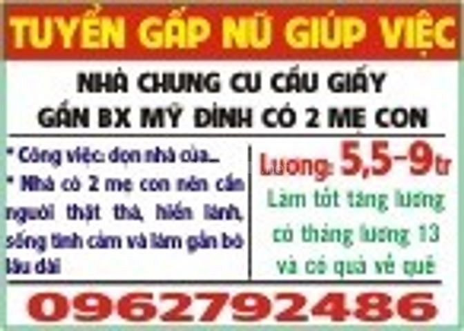 TUYỂN GẤP NỮ GIÚP VIỆC NHÀ CC gần BX Mỹ Đình, có 2 mẹ con, L: 5.5-9tr 53964890 TUYỂN GẤP NỮ GIÚP VIỆC NHÀ CC gần BX Mỹ Đình, có 2 mẹ con, L: 5.5-9tr