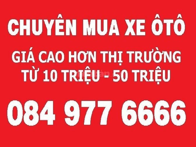 Chuyên thu mua các loại xe ôtô đã qua sử dụng, giá cao 59223377 Chuyên thu mua các loại xe ôtô đã qua sử dụng, giá cao