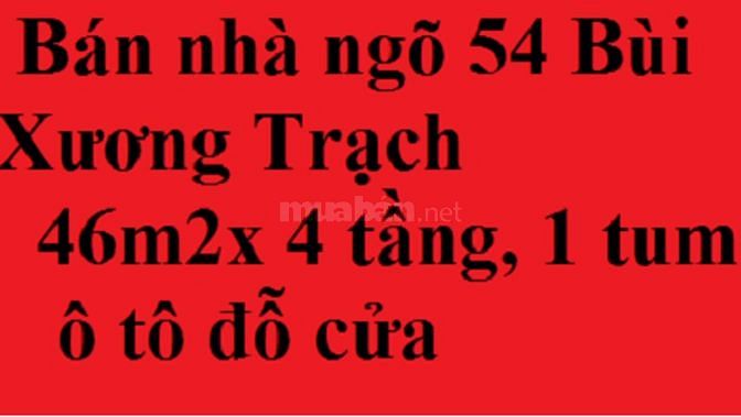 Bán nhà ngõ 54 Bùi Xương Trạch, 46 m2x 4 tầng, 1 tum, ôtô đỗ cửa 59149827 Bán nhà ngõ 54 Bùi Xương Trạch, 46 m2x 4 tầng, 1 tum, ôtô đỗ cửa