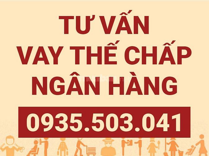 Tư vấn vay thế chấp ngân hàng cam kế xét duyệt 100%, hồ sơ vay lớn 52208048 Tư vấn vay thế chấp ngân hàng cam kế xét duyệt 100%, hồ sơ vay lớn