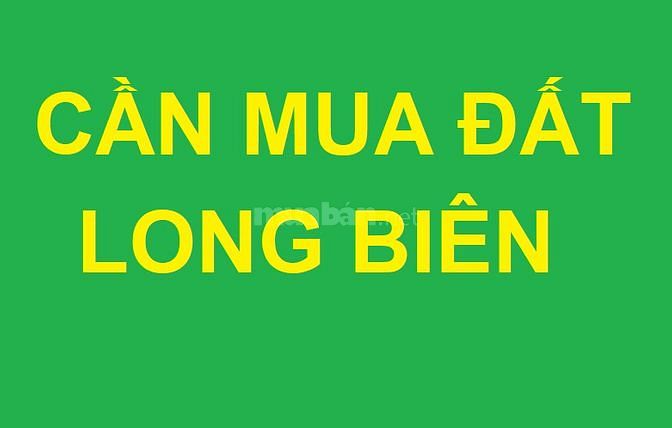 Cần mua đất quận Long Biên, DT 50-1000m2, SĐCC, 2020 60078672 Cần mua đất quận Long Biên, DT 50-1000m2, SĐCC, 2020