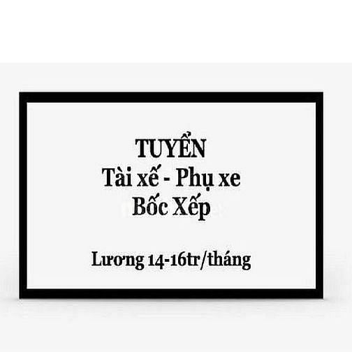Tuyển Tài Xế VÀ Lơ Xe Lương 15tr/ Tháng Phụ Kho 600k/ Ngày 60180423 Tuyển Tài Xế VÀ Lơ Xe Lương 15tr/ Tháng Phụ Kho 600k/ Ngày