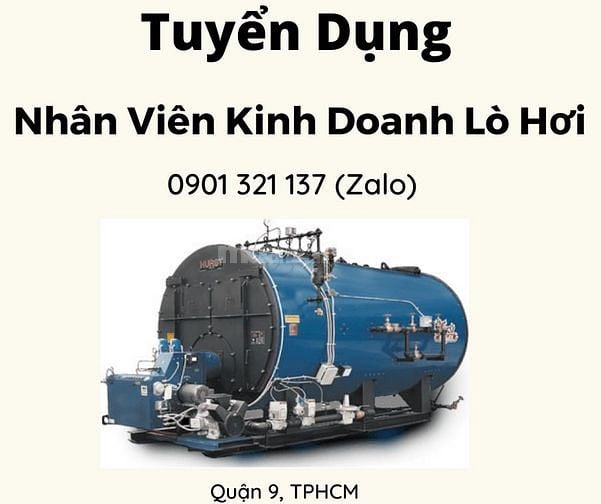 Nhân Viên Kinh Doanh Lò Hơi (Tuyển Gấp) Quận 9 60512659 Nhân Viên Kinh Doanh Lò Hơi (Tuyển Gấp) Quận 9