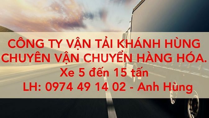 VẬN TẢI KHÁNH HÙNG CHUYÊN VẬN CHUYỂN: Nhà - Kho - Cty- Hàng Hóa 60677199 VẬN TẢI KHÁNH HÙNG CHUYÊN VẬN CHUYỂN: Nhà - Kho - Cty- Hàng Hóa