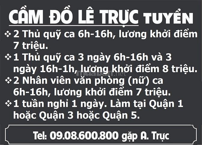 Cầm Đồ Lê Trực cần tuyển thủ quỹ ca và nhân viên văn phòng 60523186 Cầm Đồ Lê Trực cần tuyển thủ quỹ ca và nhân viên văn phòng