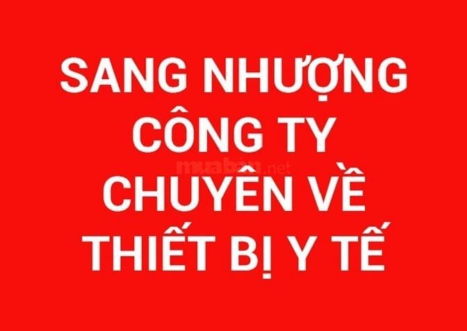 Cần sang nhượng công ty chuyên về thiết bị y tế 61261592 Cần sang nhượng công ty chuyên về thiết bị y tế