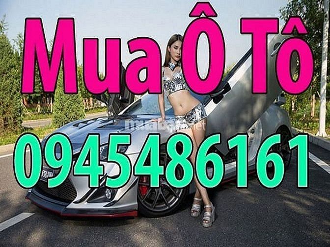 Mua xe ô tô giá cao. Mua xe 24/24. Mua xe tận nhà 61589120 Mua xe ô tô giá cao. Mua xe 24/24. Mua xe tận nhà