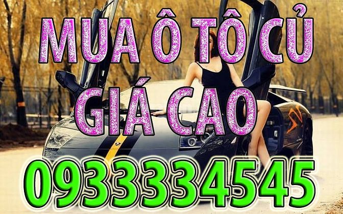 Mua ô tô củ giá cao. Mua nhanh gọn lẹ, giá cả hợp lý. 61595915 Mua ô tô củ giá cao. Mua nhanh gọn lẹ, giá cả hợp lý.