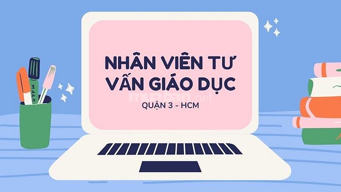 Cần tuyển Nhân viên tư vấn giáo dục làm việc tại Q3 61743038 Cần tuyển Nhân viên tư vấn giáo dục làm việc tại Q3