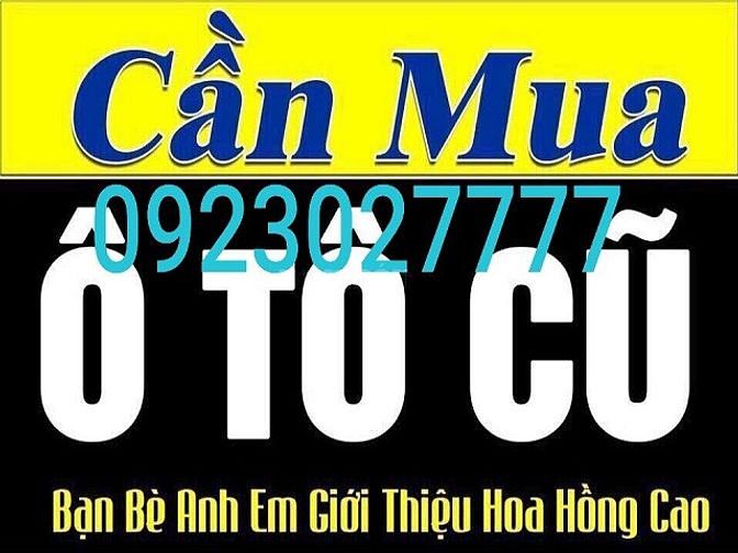 Cần mua ôtô đã qua sử dụng, giá cao, thanh toán nhanh 61981692 Cần mua ôtô đã qua sử dụng, giá cao, thanh toán nhanh