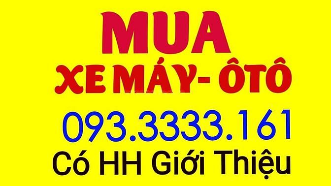 Chuyên mua bán các loại Xe máy - Ô tô, mua giá cao, nhanh gọn 62139537 Chuyên mua bán các loại Xe máy - Ô tô, mua giá cao, nhanh gọn
