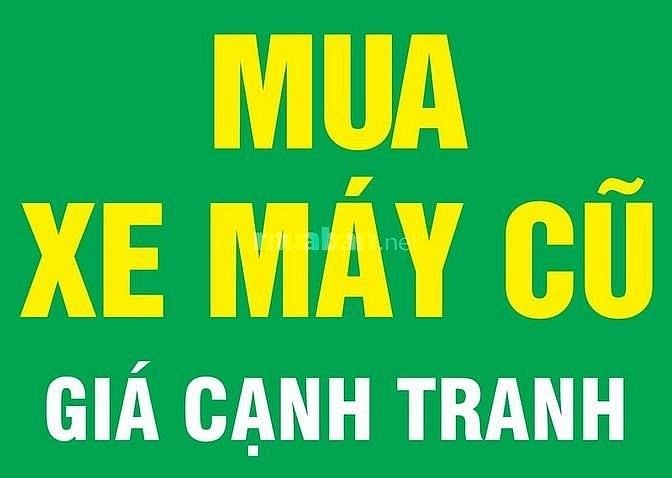 Mua xe 2 bánh, không ngại xa, giá cao hơn thị trường 58150517 Mua xe 2 bánh, không ngại xa, giá cao hơn thị trường