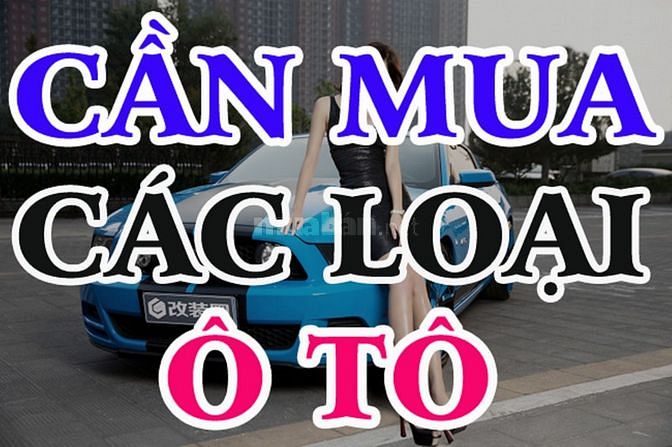 Mua xe Ô tô liên tỉnh. Mua các dòng xe ô tô 4 đến 16 chổ, mua các dòng 61571138 Mua xe Ô tô liên tỉnh. Mua các dòng xe ô tô 4 đến 16 chổ, mua các dòng