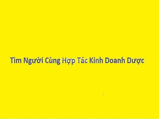 Cần Tìm Người Cùng Hợp Tác Kinh Doanh Dược 63294523 Cần Tìm Người Cùng Hợp Tác Kinh Doanh Dược