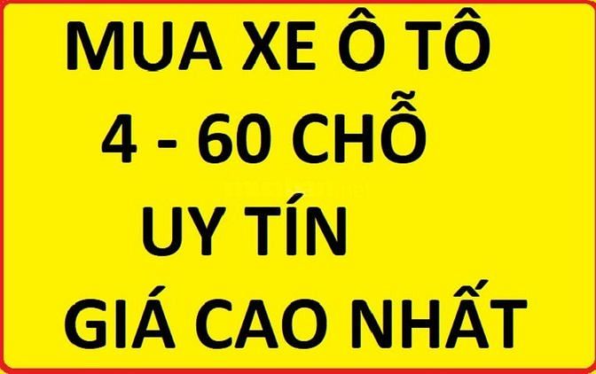 MUA XE Ô TÔ CÁC LOẠI GIÁ CAO, uy tín, thanh toán ngay 63434569 MUA XE Ô TÔ CÁC LOẠI GIÁ CAO, uy tín, thanh toán ngay