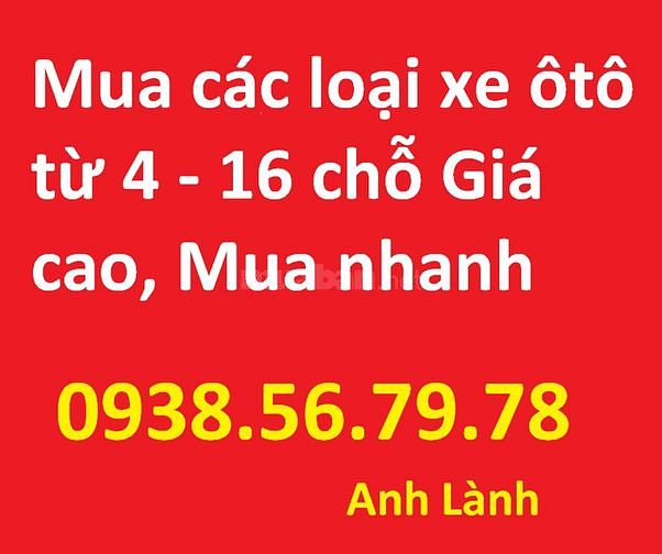 Cần mua các loại xe ôtô từ 4 đến 16 chỗ giá cao, mua nhanh 63472972 Cần mua các loại xe ôtô từ 4 đến 16 chỗ giá cao, mua nhanh