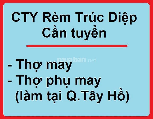 Công ty rèm Trúc Diệp cần tuyển Thợ may và thợ phụ may tại Q.Tây Hồ