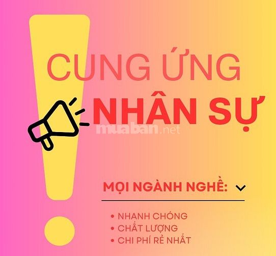 CUNG ỨNG NHÂN SỰ CHUYÊN NGHIỆP-CHI PHÍ RẺ NHẤT-NHANH CHÓNG-CHẤT LƯỢNG