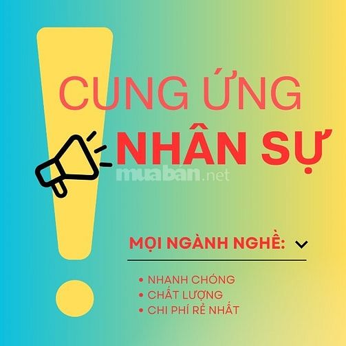 CUNG ỨNG NHÂN SỰ VIP MỌI NGHÀNH NGHỀ PHÍ RẺ BẢO HÀNH CAO