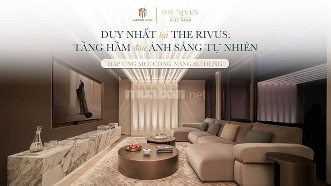 DINH THỰ VEN SÔNG THE RIVUS -  DUY NHẤT 121 CĂN TOÀN VIỆT NAM 214tr/m2